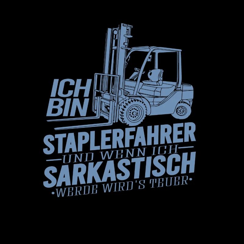 Staplerfahrer Wenn ich sarkastisch werde wirds