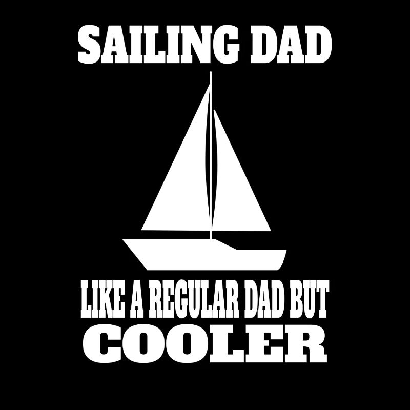 Sailing Dad Sailing Dad Sailor Father Sailing Boat