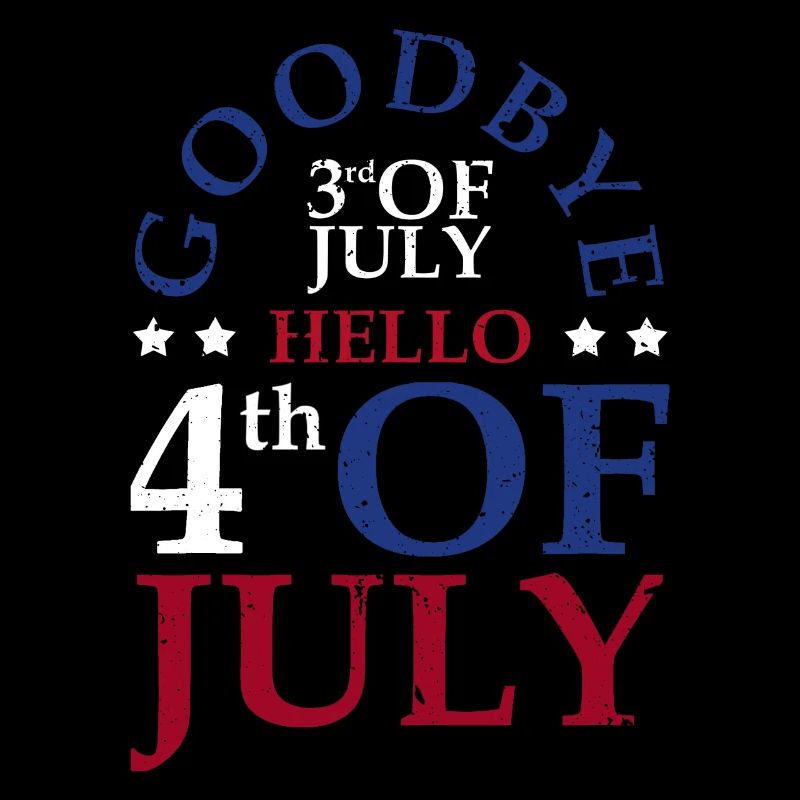 Goodbye July 3rd Hello July 4th,