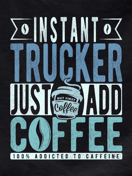 Trucker coffee saying
