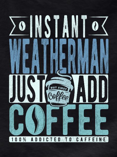 Weatherman coffee saying