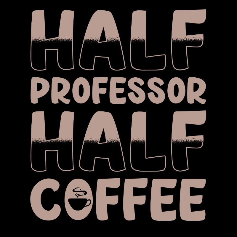 Half Professor Half Coffee