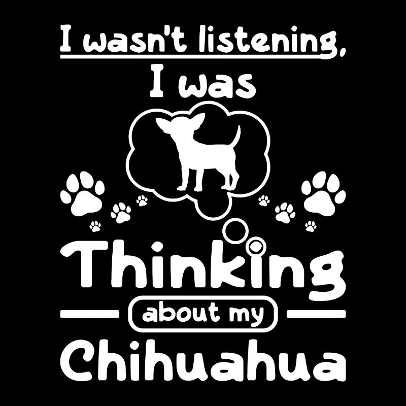I was thinking about my chihuahua