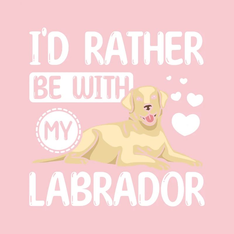I'd rather be with my labrador