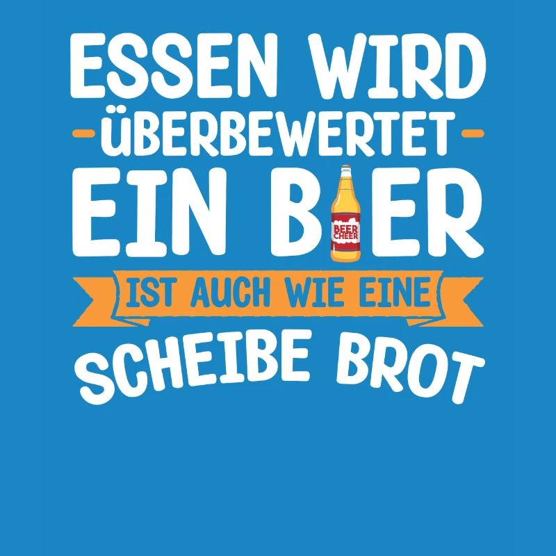 Essen Wird Überbewertet Ein Bier Ist Auch Wie