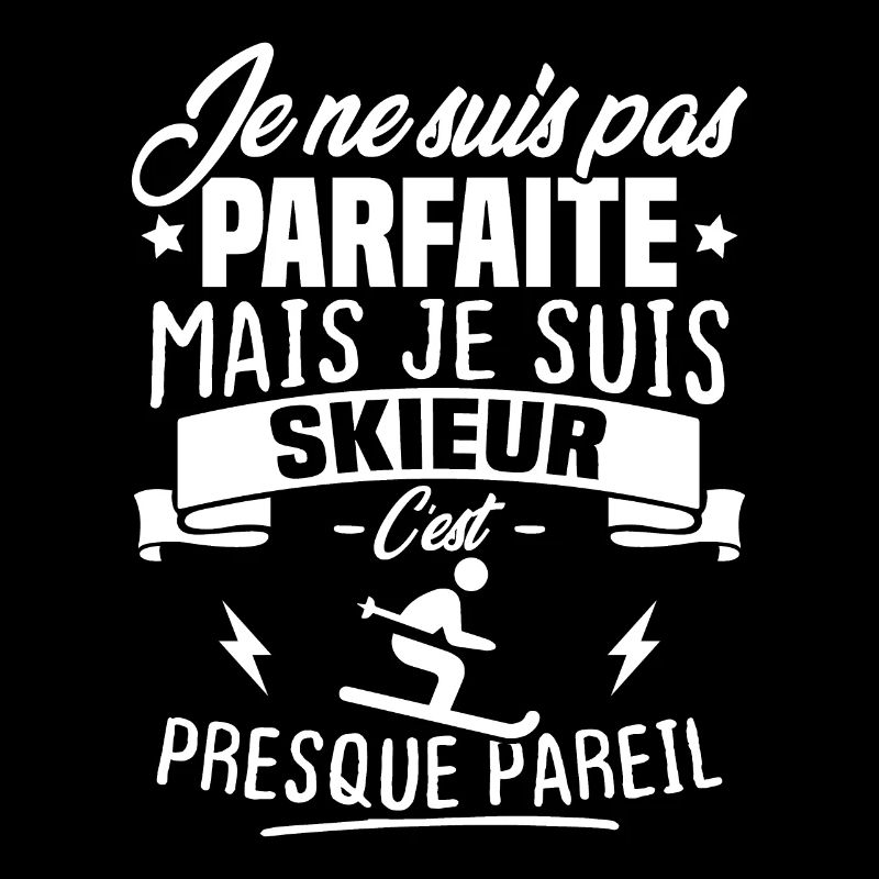 Pas parfaite mais je suis skieur