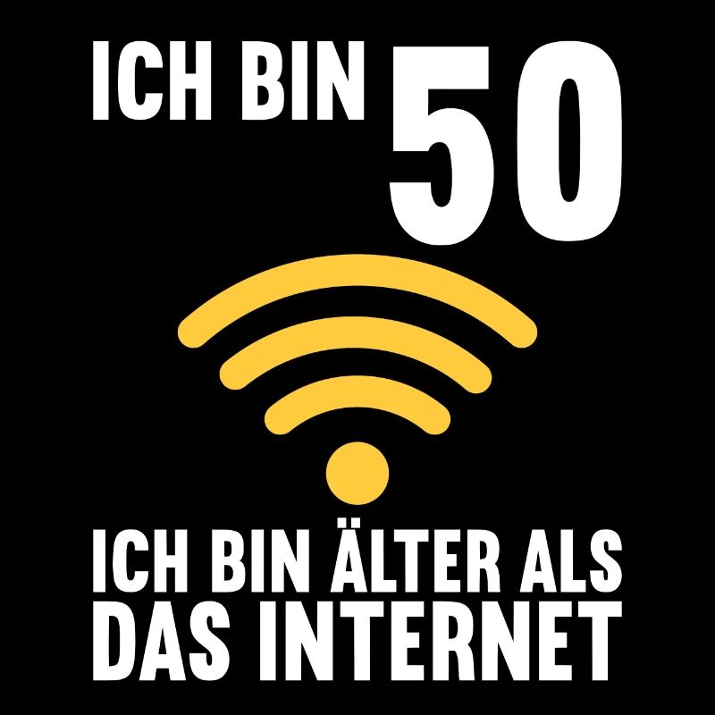 Ich bin 50 Ich bin älter als das Internet