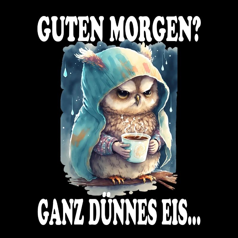 Guten Morgen? Ganz Dünnes Eis Grimmige Eule Spruch