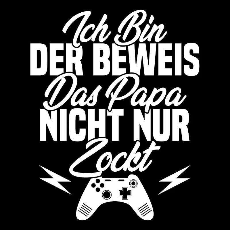 Ich Bin der Beweis das Papa Nicht nur zockt