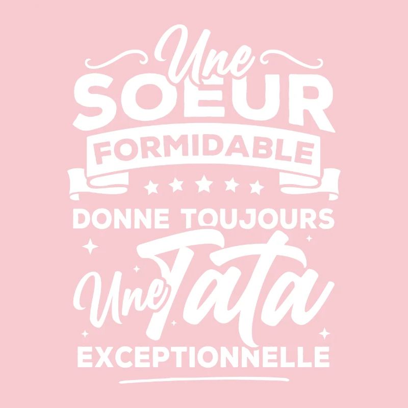 Une sœur formidable donne une tata exceptionnelle