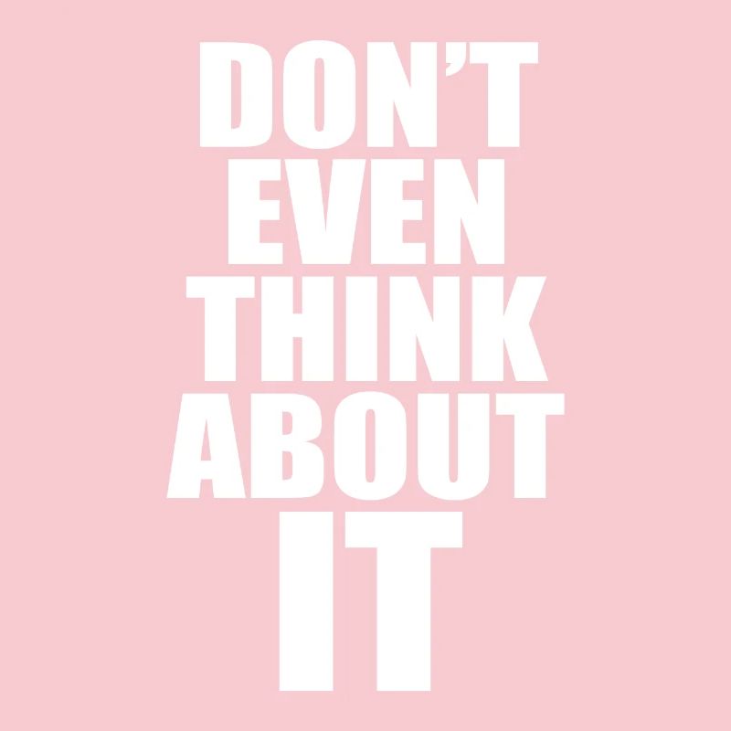 Don't Even Think About It Don't Even Think No