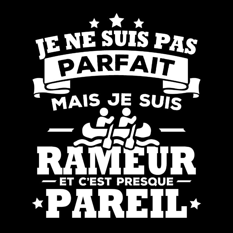 Je ne suis pas parfait mais je suis rameur