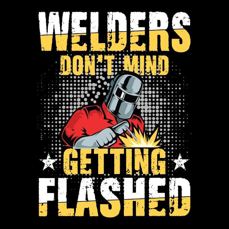 Welders Don't Mind Getting Flashed für einen