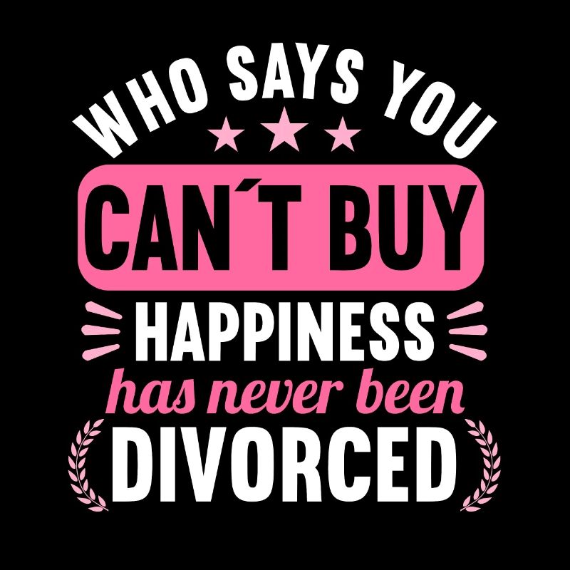 Who says you Cant Buy Happiness has Never Divorced