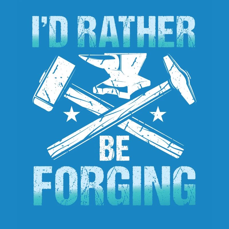 I'd Rather Be Forging