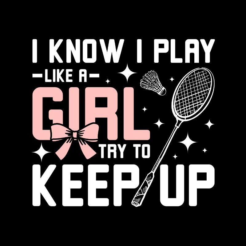 Play Badminton like a girl try to keep up