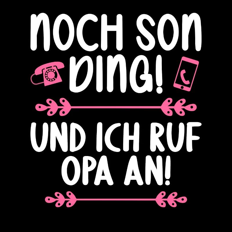 Noch son Ding und ich ruf meinen Opa an