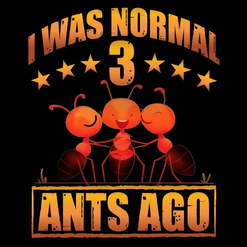 I was normal 3 Ants ago