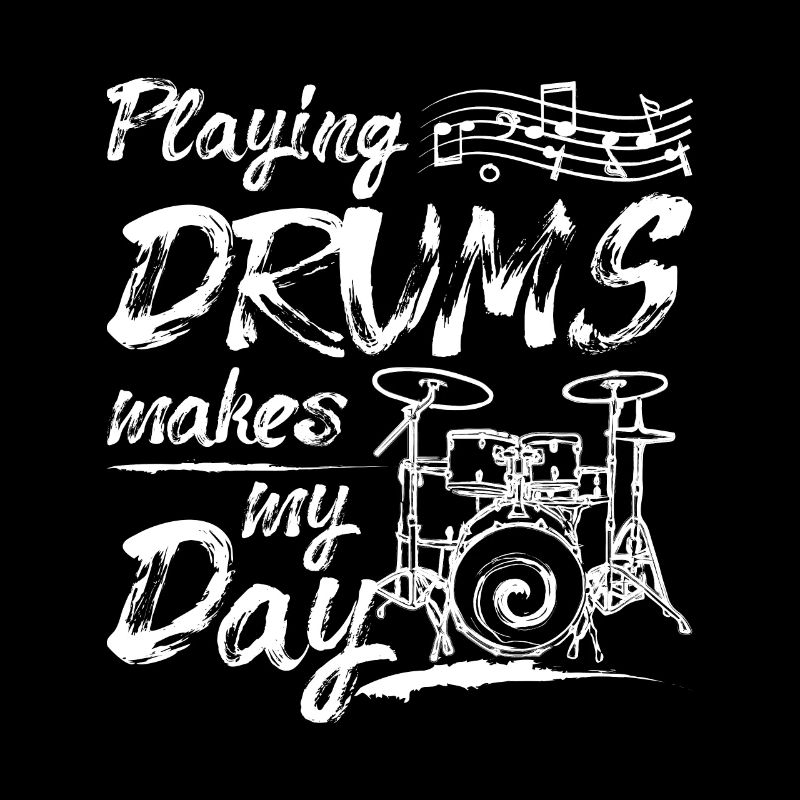 Playing drums makes my day