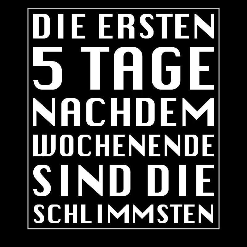 Die ersten 5 Tage nachdem Wochenende sind die