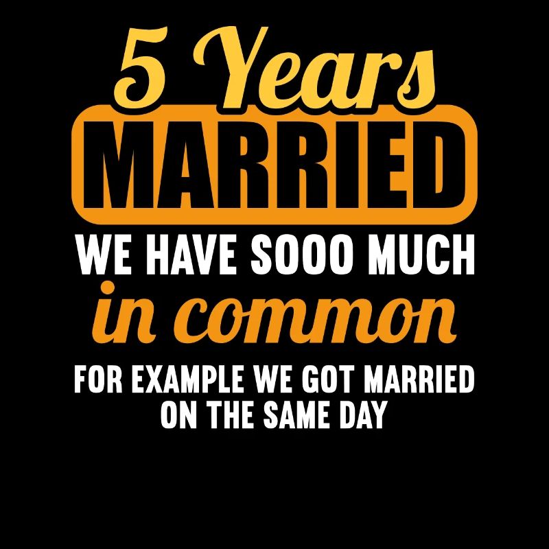We have a lot in common 5th wedding anniversary
