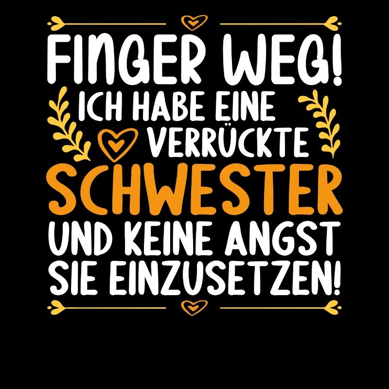 Finger weg ich habe eine verrückte Schwester