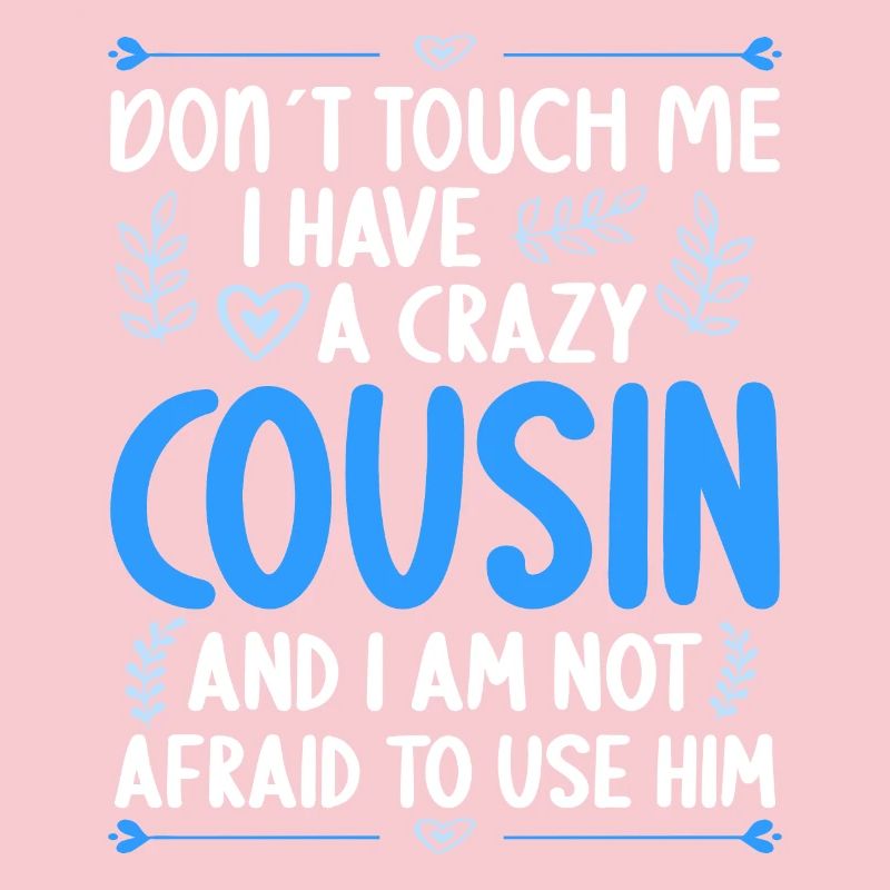Don't touch me! I've got crazy cousin