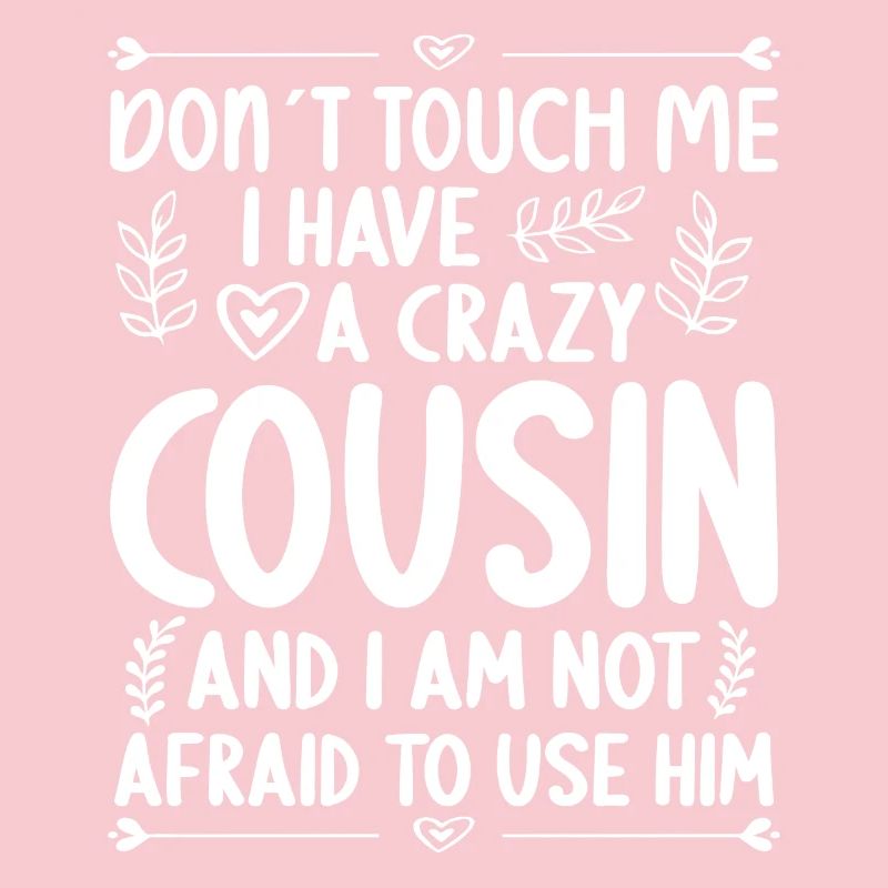 Don't touch me! I've got crazy cousin