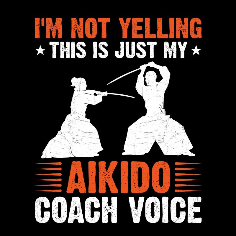 I'm not yelling this is just my Aikido Coach Voice