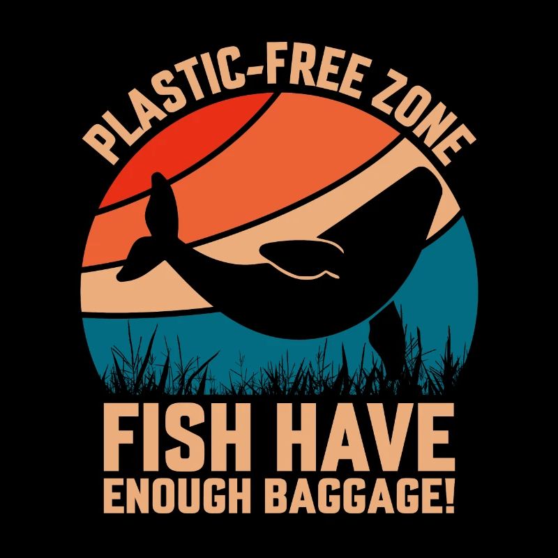 Plastic-Free Zone Fish Have enough Baggage
