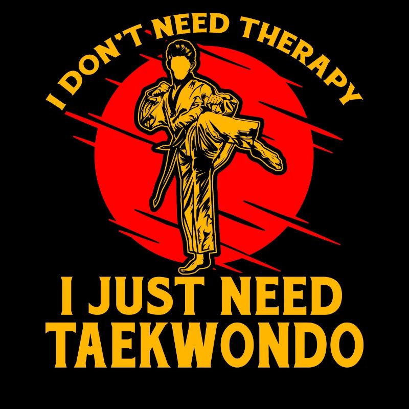 I don't need therapy I just need Taekwondo