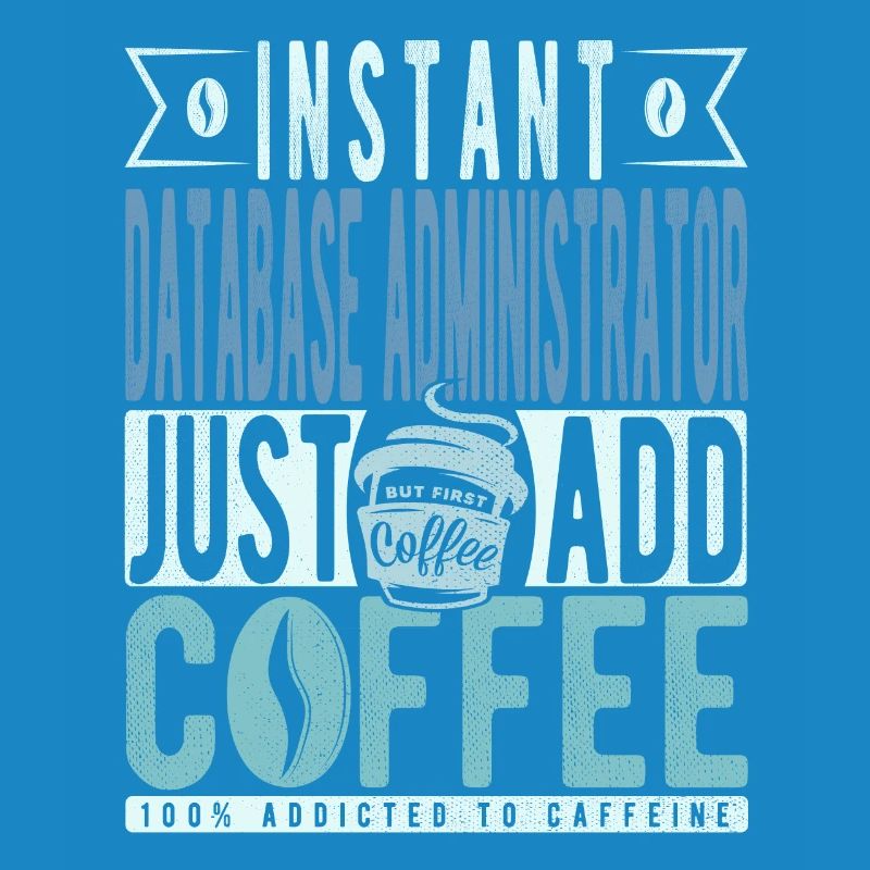 Instant Database Administrator Just Add Coffee