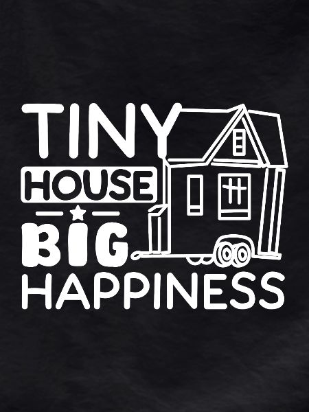 Tiny house big happiness