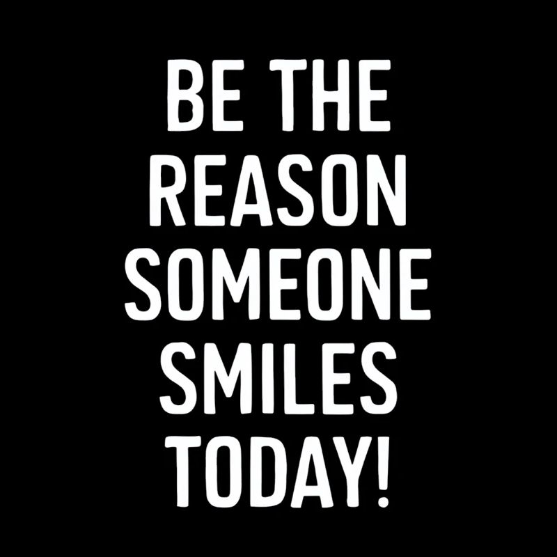 Be the reason for a smile today