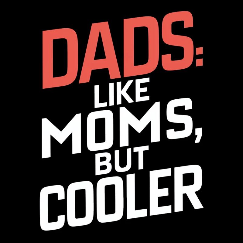 Les papas comme les mamans sont juste cool en disant