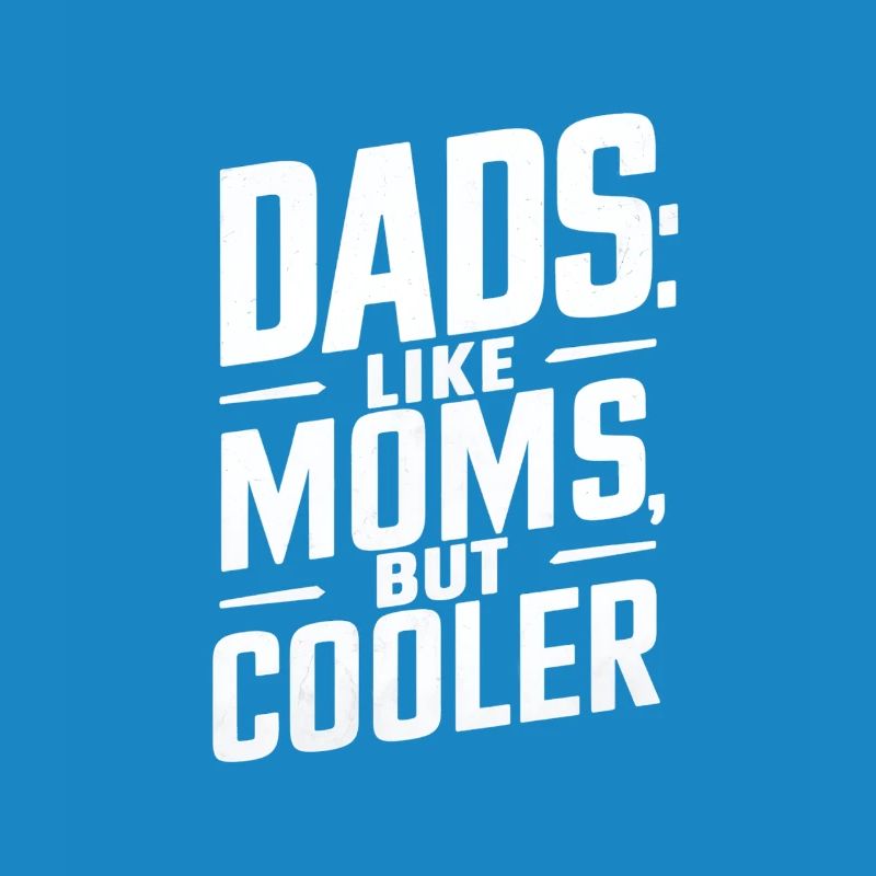 Les papas comme les mamans sont juste plus cool