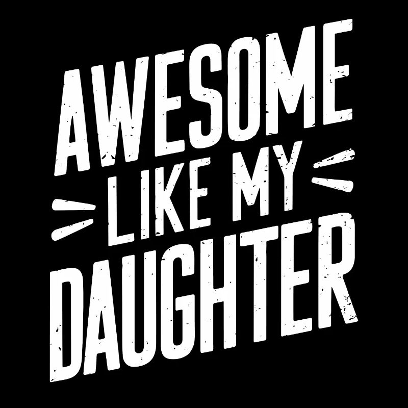 Awesome Like My Daughter Stylish Saying