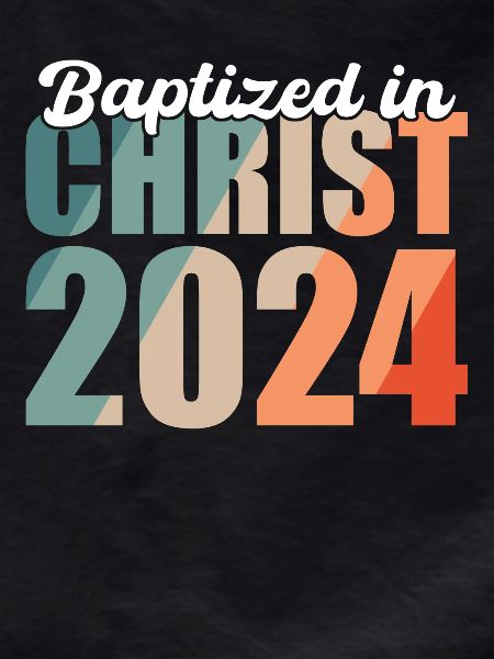 Baptized In Christ 2024