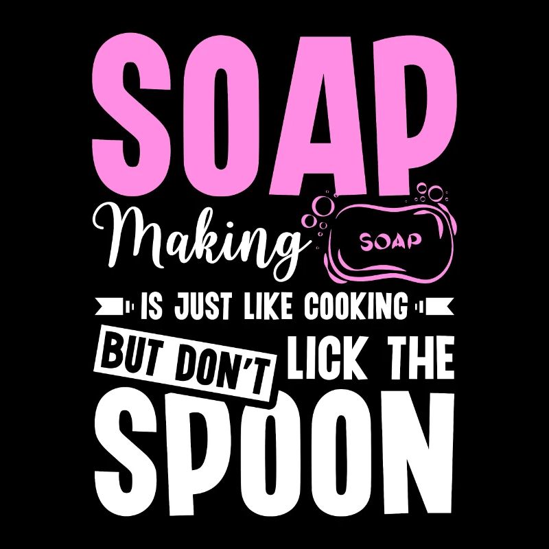Soap making don't lick the spoon