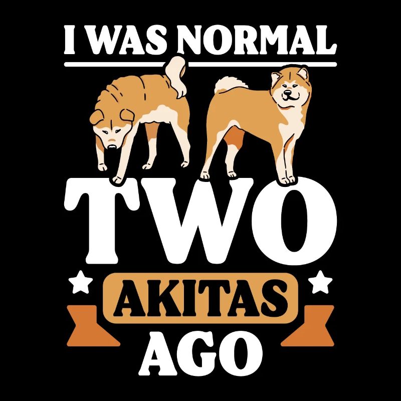 I was normal two Akitas ago