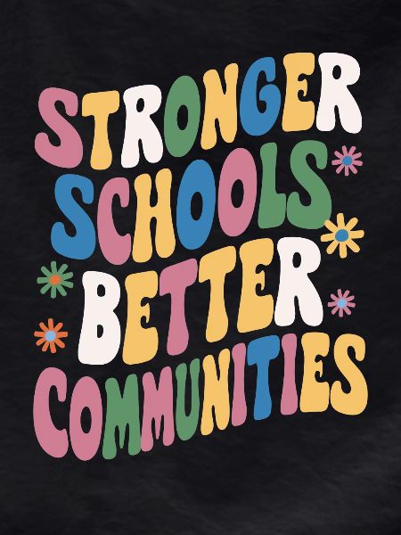 Stronger Schools, Better Communities