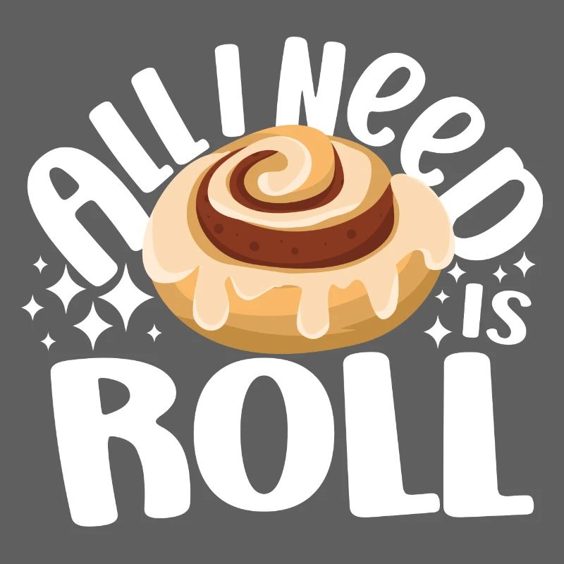 Pastry Lover All I Need Is C-Roll Cute Baking Gift