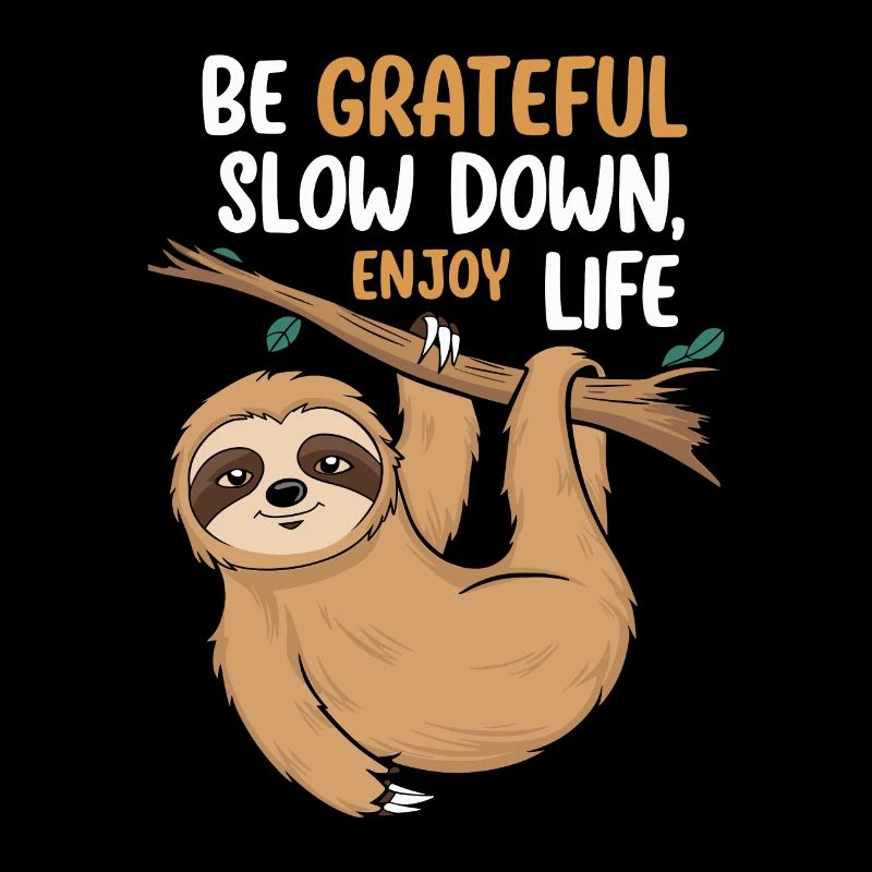 Be grateful, slow down, enjoy life -