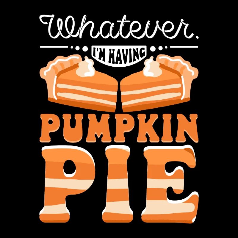 Whatever I'm having pumpkin pie
