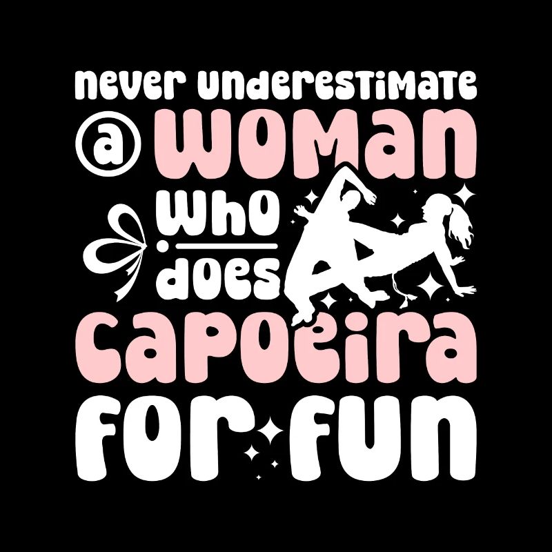 Never underestimate a woman who does Capoeira