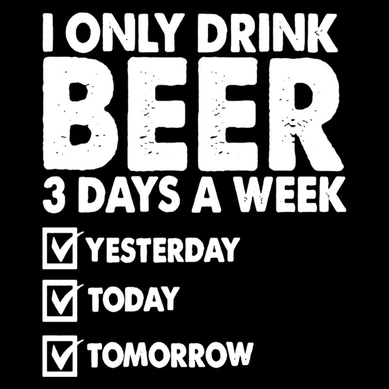 I only drink beer 3 day a week