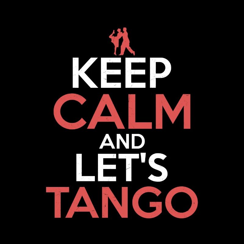 Keep Calm And Let's Tango Latin Music Tango Dance