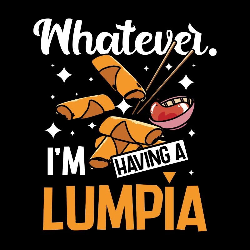 Whatever I'm having a lumpia