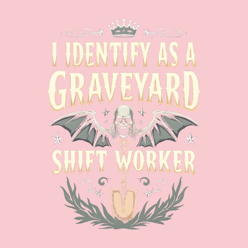 lustiges I Identify As A Graveyard Shift Worker