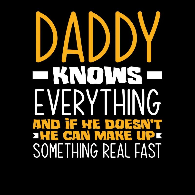 Daddy Knows Everything And If Not